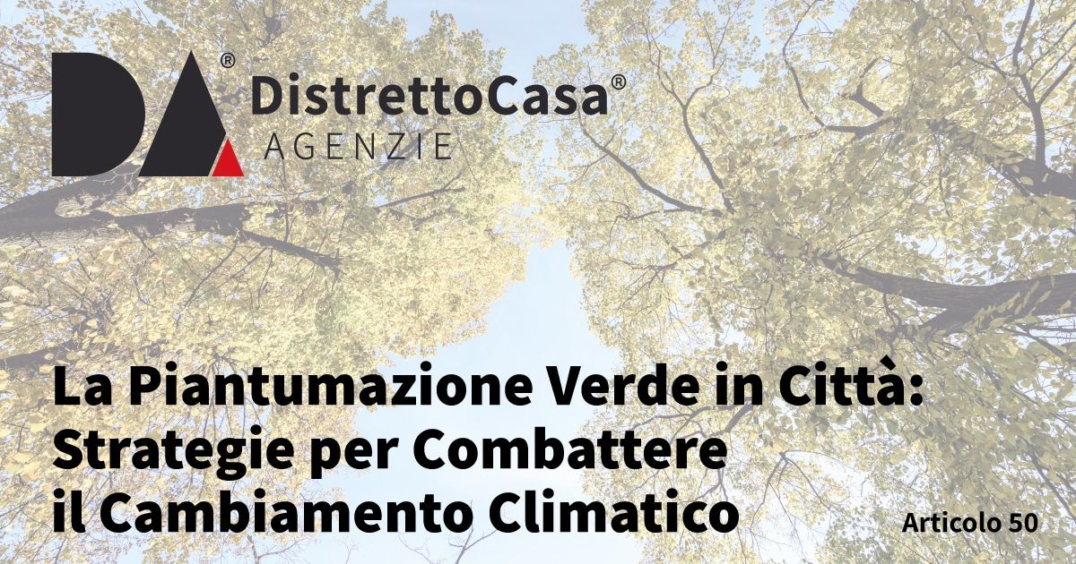 La Piantumazione Verde in Città: Strategie per Combattere il Cambiamento Climatico