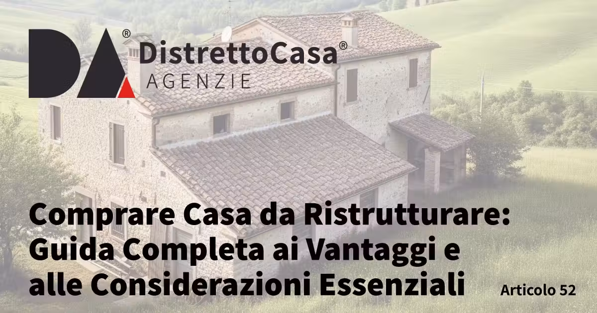 Comprare Casa da Ristrutturare: Guida Completa ai Vantaggi e alle Considerazioni Essenziali
