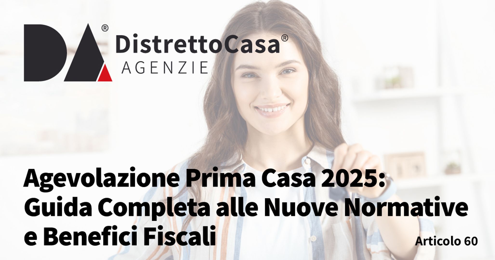 Agevolazione Prima Casa 2025: Guida Completa alle Nuove Normative e Benefici Fiscali