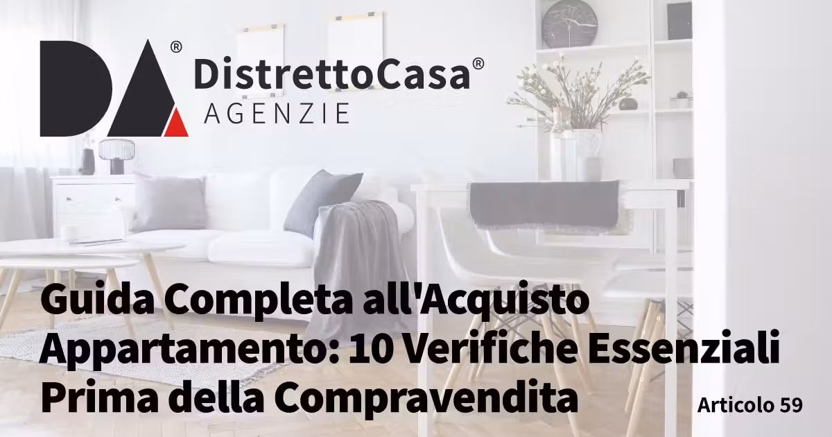 Guida Completa all'Acquisto Appartamento: 10 Verifiche Essenziali Prima della Compravendita