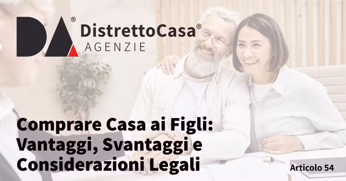 Comprare Casa ai Figli: Vantaggi, Svantaggi e Considerazioni Legali
